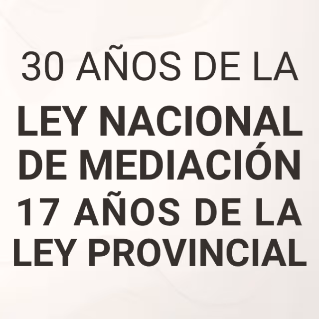 30 años de la Ley Nacional de Mediación y 17 años de la Ley Provincial
